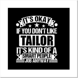 Tailor lover It's Okay If You Don't Like Tailor It's Kind Of A Smart People job Anyway Posters and Art